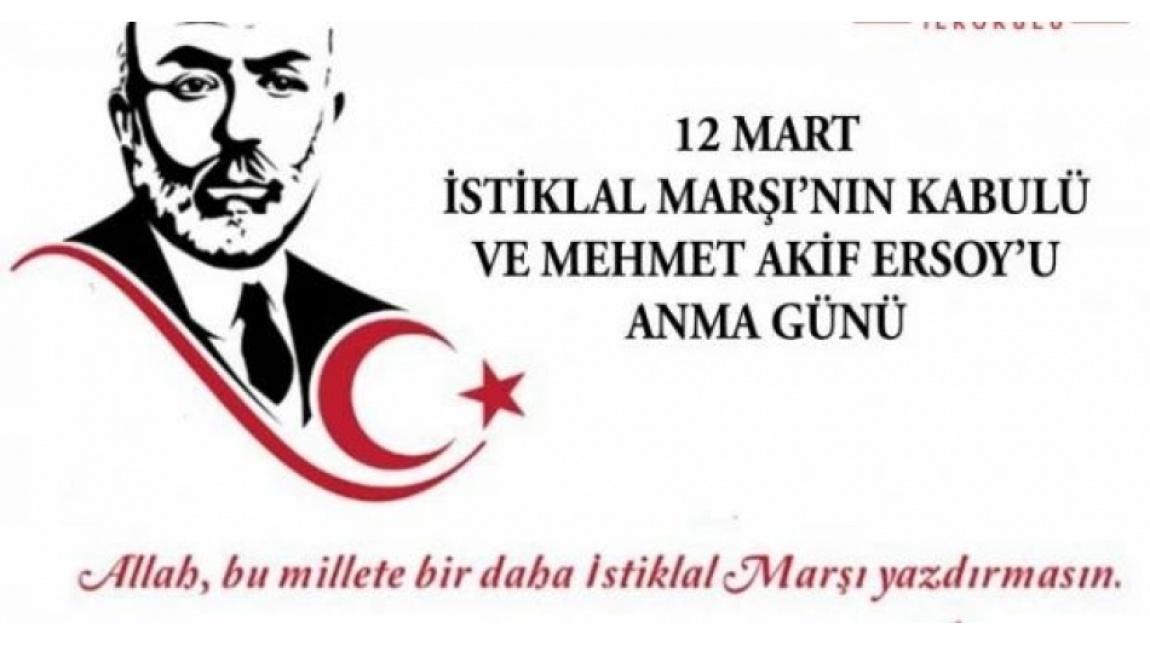 12 Mart istiklal Marşının Kabulü ve Mehmet Akif ERSOY'u anma programı yapıldı.