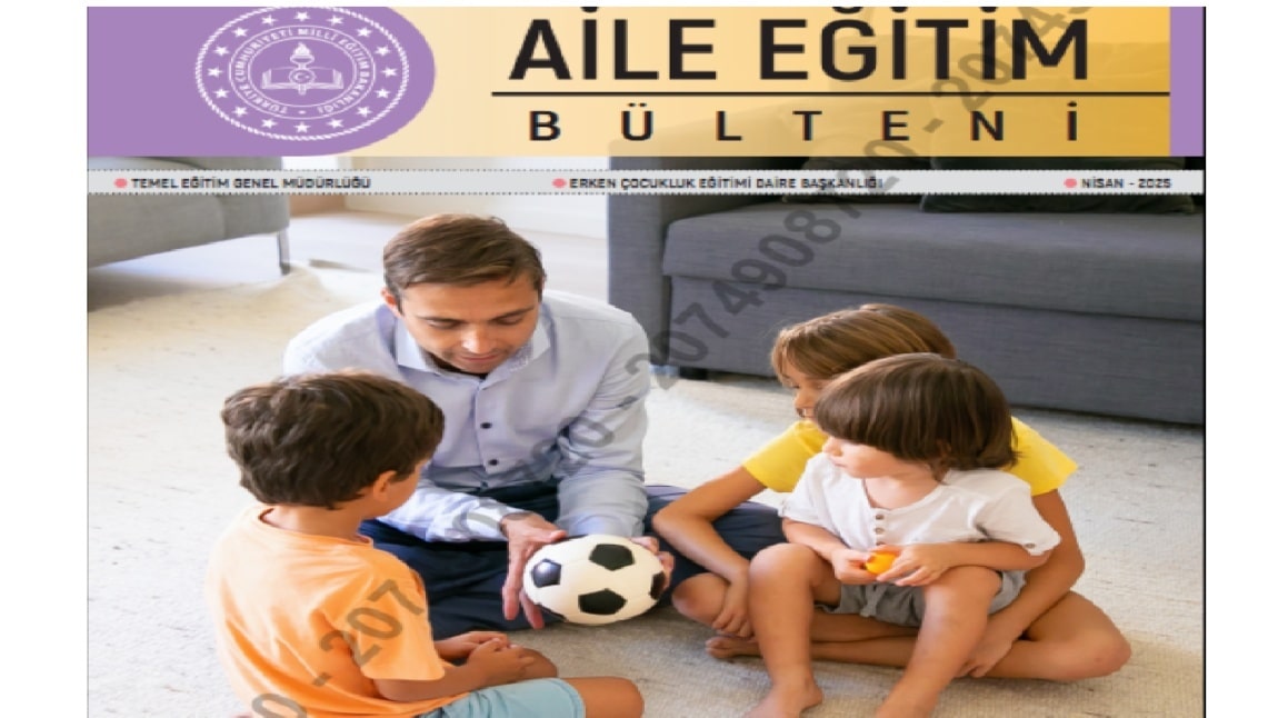 Aile Eğitim Bülteni Nisan sayısı yayımlandı.